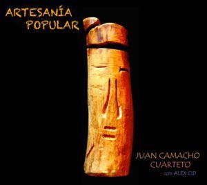 Juan Camacho Cuarteto con Alex Cid - Artesanía popular (2016) Juan Camacho Cuarteto con Alex Cid - Artesanía popular (2016)