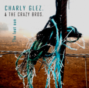 Charly Glez. & The Crazy Bros. "The last sun".